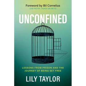 Unconfined: Lessons from Prison and the Journey of Being Set Free -- Lily Taylor